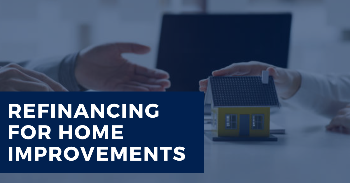 Refinancing for Home Improvements: What Homeowners Should Know